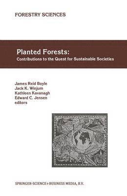 James Reid Boyle, Jack K. Winjum, Kathleen Kavanagh, Edward C. Jensen - Planted Forests: Contributions to the Quest for Sustainable Societies, Inbunden