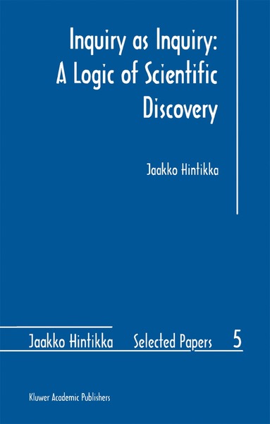 Jaakko Hintikka - Inquiry as Inquiry: A Logic of Scientific Discovery, Inbunden