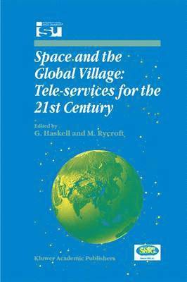 G. Haskell, Michael J. Rycroft, G. Haskell, Michael J Rycroft, Michael J. Rycroft - Space and the Global Village: Tele-services for the 21st Century, Inbunden