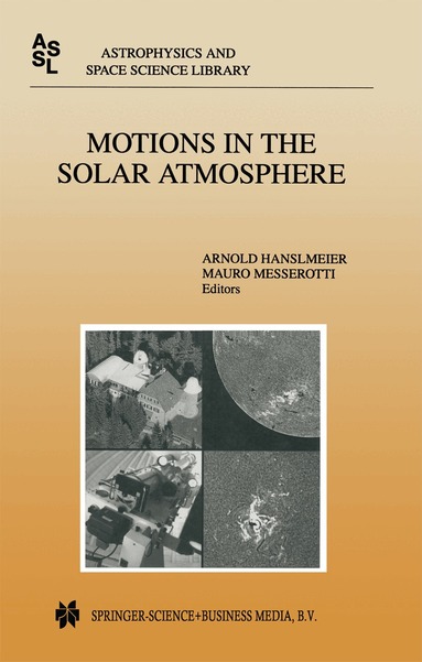 A. Hanslmeier, Mauro Messerotti - Motions in the Solar Atmosphere, Inbunden