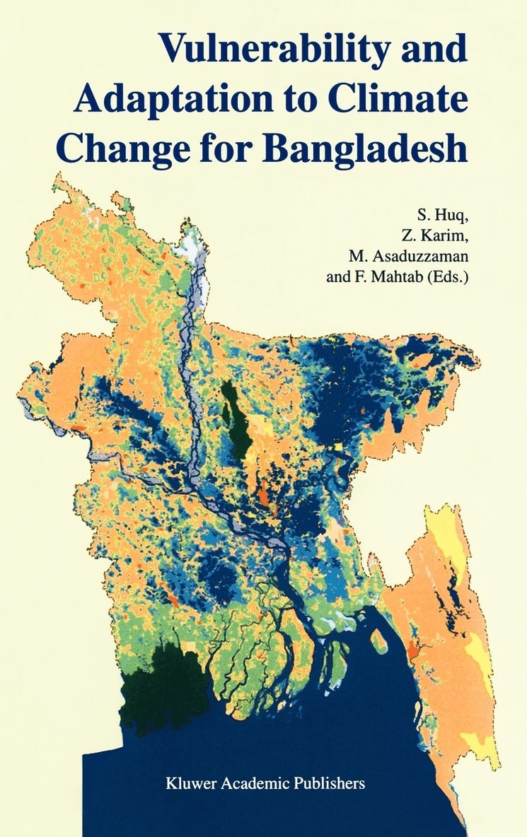 S. Huq, Z. Karim, S. Huq, Z. Karim, M. Asaduzzaman, F. Mahtab - Vulnerability and Adaptation to Climate Change for Bangladesh, Inbunden