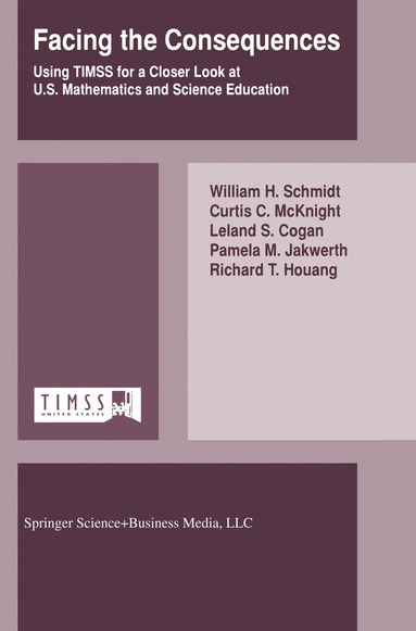 W.H. Schmidt, Curtis C. McKnight, Leland S. Cogan, Pamela M. Jakwerth, Richard T. Houang - Facing the Consequences, Häftad