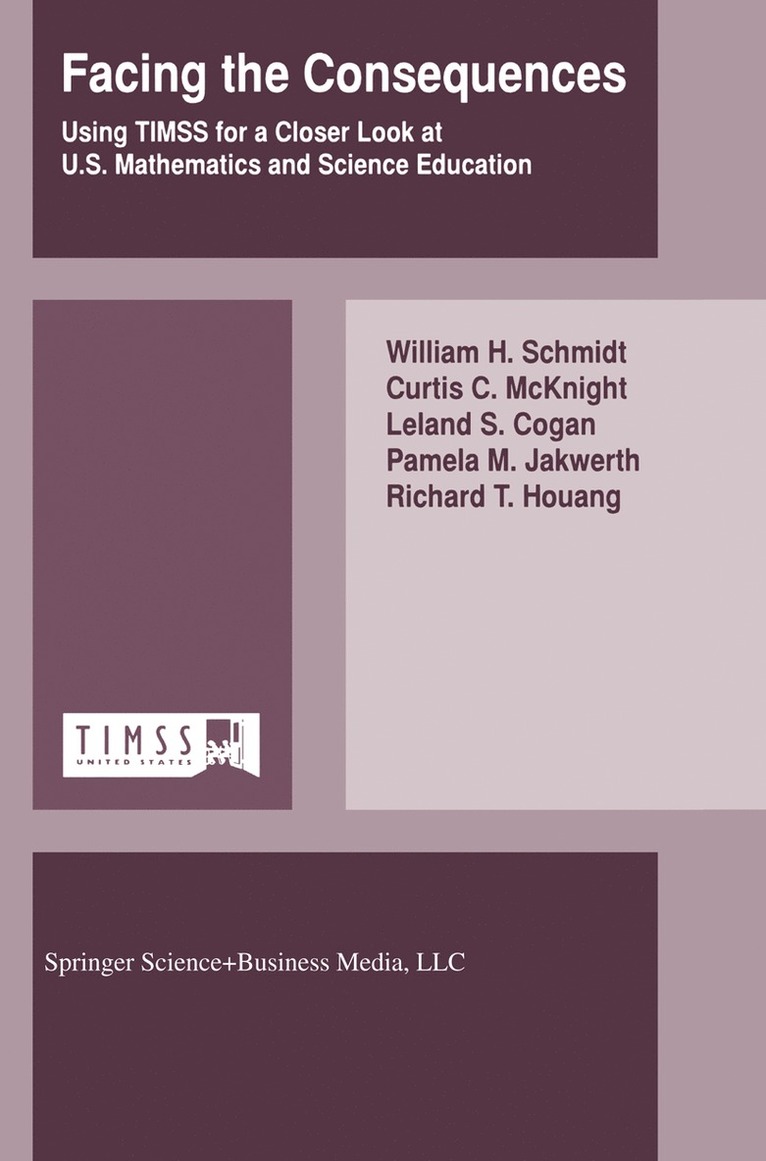 W.H. Schmidt, Curtis C. McKnight, Leland S. Cogan, Pamela M. Jakwerth, Richard T. Houang, W. H. Schmidt - Facing the Consequences, Häftad