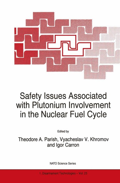 Theodore A. Parish, Vyacheslav V. Khromov, Igor Carron - Safety Issues Associated with Plutonium Involvement in the Nuclear Fuel Cycle, Häftad