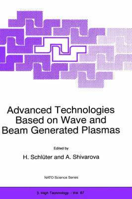 Advanced Technologies Based on Wave and Beam Generated Plasmas 1