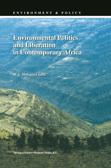 M.A. Salih - Environmental Politics and Liberation in Contemporary Africa, Inbunden