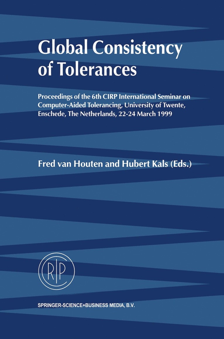 Fred Van Houten, Cirp International Seminar on Computer-A, Fred van Houten, Hubert Kals, Fred Van Houten, Fred van Houten - Global Consistency of Tolerances, Inbunden