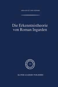 bokomslag Die Erkenntnistheorie von Roman Ingarden