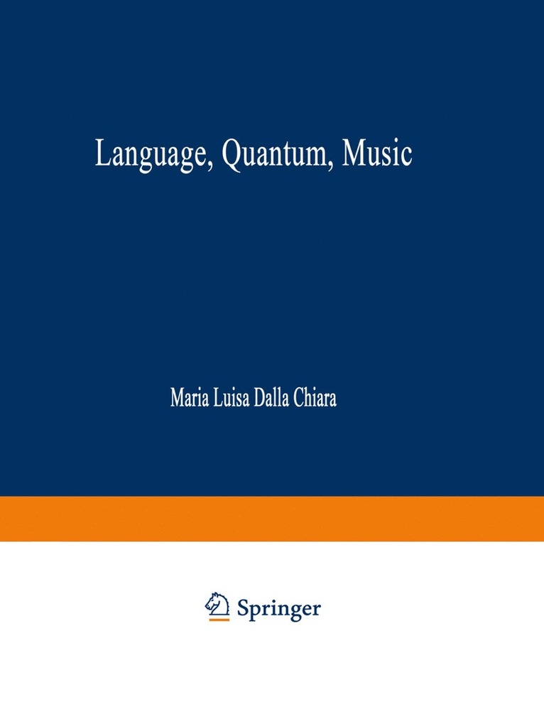 Maria Luisa Dalla Chiara, Roberto Giuntini, Federico Laudisa - Language, Quantum, Music, Inbunden