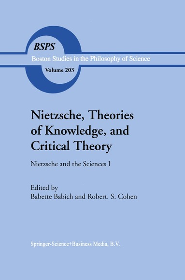 R. S. Cohen, B.E. Babich - Nietzsche, Theories of Knowledge, and Critical Theory, Inbunden