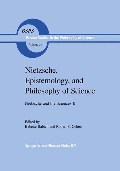 R. S. Cohen, B.E. Babich - Nietzsche, Epistemology, and Philosophy of Science, Inbunden