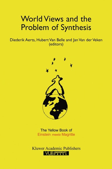 Diederik Aerts, Hubert Van Belle, J. van der Veken - World Views and the Problem of Synthesis, Inbunden
