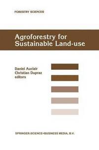 bokomslag Agroforestry for Sustainable Land-Use Fundamental Research and Modelling with Emphasis on Temperate and Mediterranean Applications