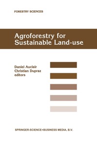 bokomslag Agroforestry for Sustainable Land-Use Fundamental Research and Modelling with Emphasis on Temperate and Mediterranean Applications