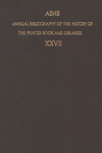 bokomslag Annual Bibliography of the History of the Printed Book and Libraries