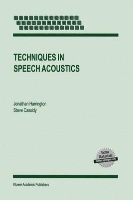 J. Harrington, S. Cassidy - Techniques in Speech Acoustics, Häftad