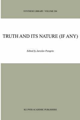 Truth and Its Nature (if Any)