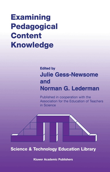 Julie Gess-Newsome, Norman G. Lederman - Examining Pedagogical Content Knowledge, Inbunden