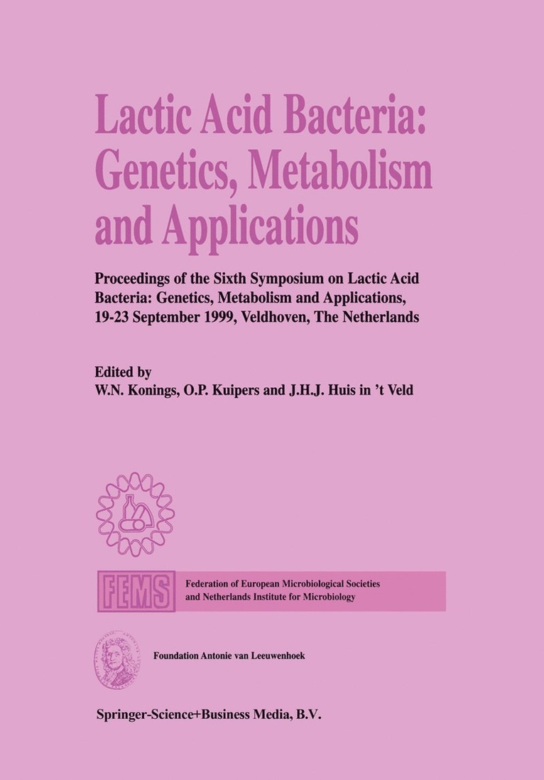 W. N. Konings, O. P. Kuipers, W.N. Konings, O.P. Kuipers, J.H.J. Huis in 't Veld, W. N. Konings, O. P. Kuipers, J. H. J. Huis in 't Veld - Lactic Acid Bacteria: Genetics, Metabolism and Applications, Inbunden