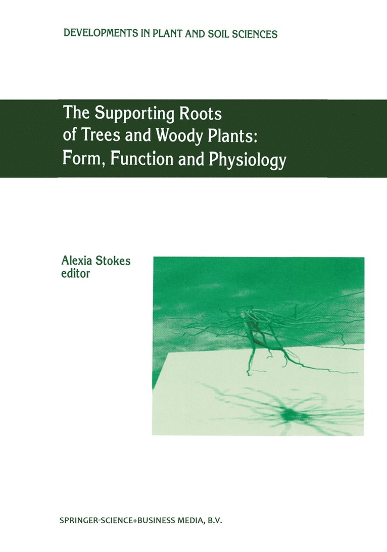 Supporting Roots of Trees and Woody Plants: Form, Function and Physiology