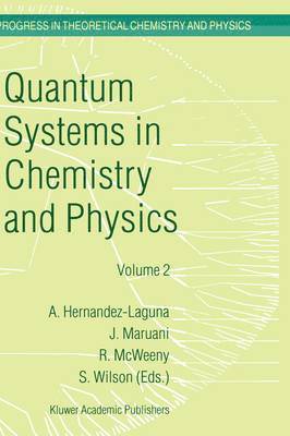 Alfonso Hernández-Laguna, J. Maruani, R. McWeeny, Stephen Wilson - Quantum Systems in Chemistry and Physics, Inbunden