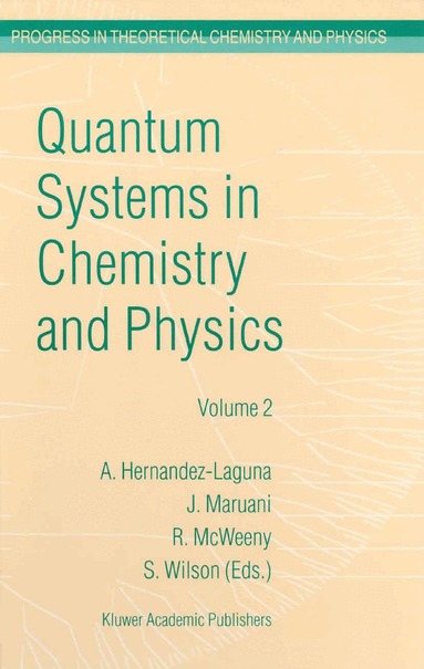 Alfonso Hernández-Laguna, J. Maruani, R. McWeeny, Stephen Wilson - Quantum Systems in Chemistry and Physics, Inbunden