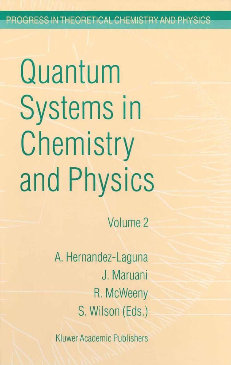 Alfonso Hernández-Laguna, J. Maruani, R. McWeeny, Stephen Wilson, Jean Maruani - Quantum Systems in Chemistry and Physics, Inbunden