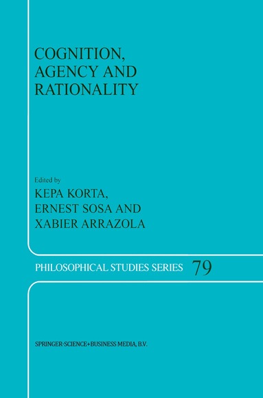 K. Korta, E. Sosa, X. Arrazola - Cognition, Agency and Rationality, Inbunden