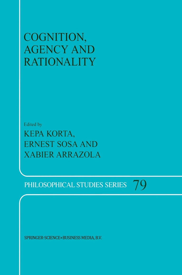 K. Korta, E. Sosa, X. Arrazola, Kepa Korta - Cognition, Agency and Rationality, Inbunden