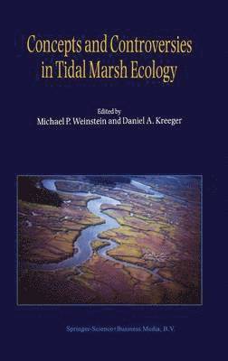 M.P. Weinstein, Daniel A. Kreeger, M. P. Weinstein, M P Weinstein, Daniel A Kreeger - Concepts and Controversies in Tidal Marsh Ecology, Inbunden