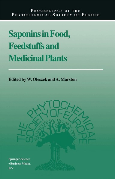 W. Oleszek, A. Marston - Saponins in Food, Feedstuffs and Medicinal Plants, Inbunden