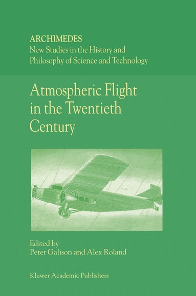 P. Galison, A. Roland - Atmospheric Flight in the Twentieth Century, Inbunden