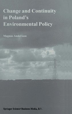 Magnus Andersson - Change and Continuity in Poland's Environmental Policy, Inbunden
