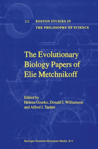Elie Metchnikoff, H. Gourko, D. Williamson, A.I. Tauber - Evolutionary Biology Papers of Elie Metchnikoff, Inbunden