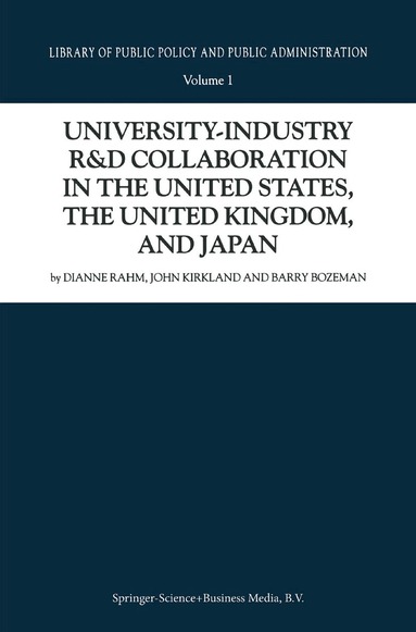 D. Rahm, J. Kirkland, Barry Bozeman - University-Industry R&D Collaboration in the United States, the United Kingdom, and Japan, Inbunden