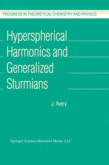 John S. Avery - Hyperspherical Harmonics and Generalized Sturmians, Inbunden