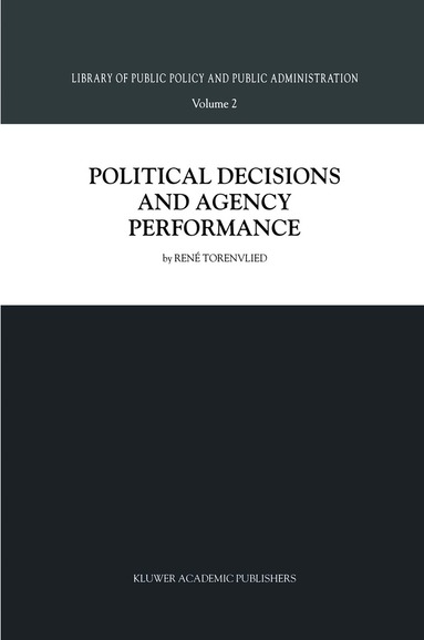 R. Torenvlied - Political Decisions and Agency Performance, Inbunden
