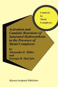 bokomslag Activation and Catalytic Reactions of Saturated Hydrocarbons in the Presence of Metal Complexes