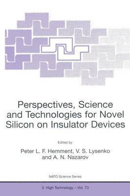 Perspectives, Science and Technologies for Novel Silicon on Insulator Devices 1