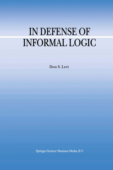 D.S. Levi - In Defense of Informal Logic, Inbunden