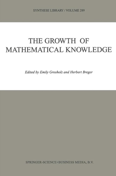 Emily Grosholz, Herbert Breger - Growth of Mathematical Knowledge, Inbunden