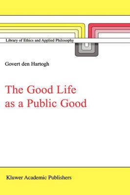 bokomslag The Good Life as a Public Good