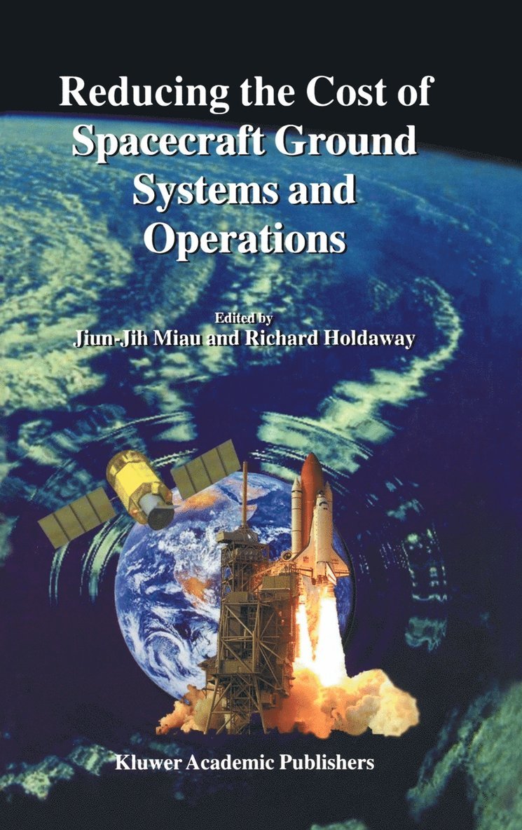 Jiun-Jih Miau, Richard Holdaway - Reducing the Cost of Spacecraft Ground Systems and Operations, Inbunden