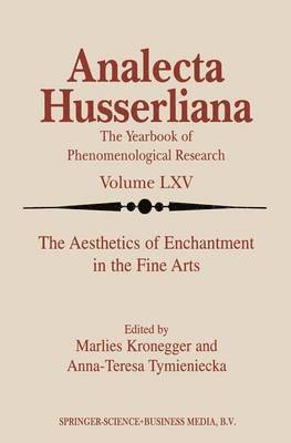 M. Kronegger, Anna-Teresa Tymieniecka - Aesthetics of Enchantment in the Fine Arts, Inbunden