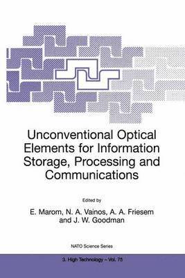 Emanuel Marom, Nikolaos A. Vainos, Asher A. Friesem, Joseph W. Goodman - Unconventional Optical Elements for Information Storage, Processing and Communications, Inbunden