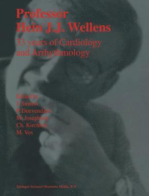 Professor Hein J.J. Wellens: 33 Years of Cardiology and Arrhythmology 1