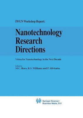 R.S. Williams, P. Alivisatos, R. S. Williams - Nanotechnology Research Directions: IWGN Workshop Report, Inbunden