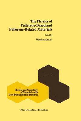 bokomslag The Physics of Fullerene-Based and Fullerene-Related Materials