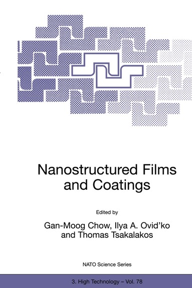 Gan-Moog Chow, Ilya A. Ovid'ko, Thomas Tsakalakos - Nanostructured Films and Coatings, Häftad