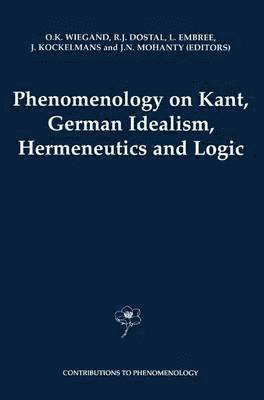 Phenomenology on Kant, German Idealism, Hermeneutics and Logic 1